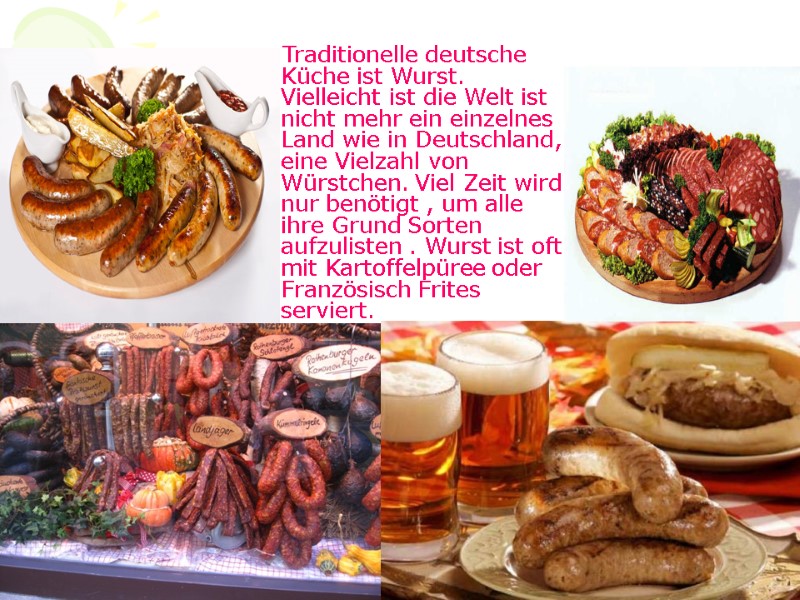 Traditionelle deutsche Küche ist Wurst. Vielleicht ist die Welt ist nicht mehr ein einzelnes